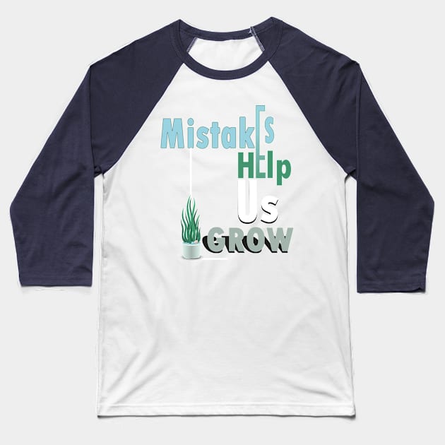 Mistakes help us grow Baseball T-Shirt by TeeText